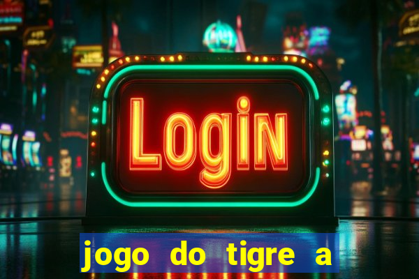 jogo do tigre a partir de 5 reais